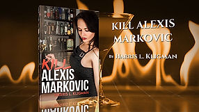 KILL ALEXIS MARKOVIC | Harris L. Kligman | Official Book Trailer